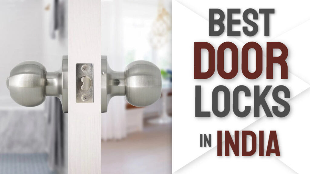 Top 10 Best Door Locks in India 2024 Buying Guide & Reviews