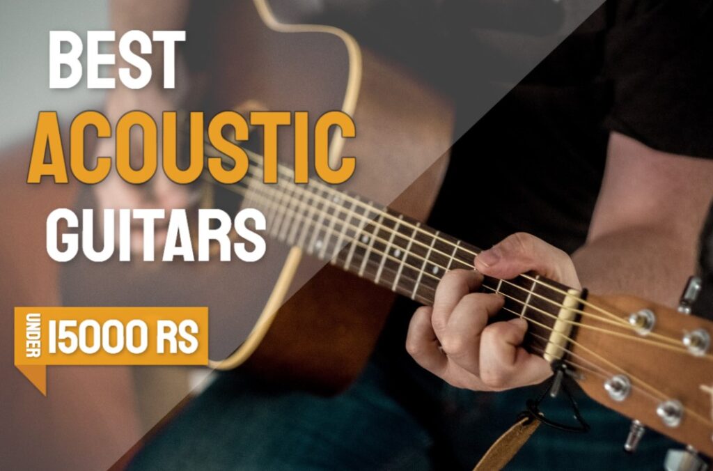 Best Acoustic Guitar Under 15000 in India 2024 Review & Buying Guide