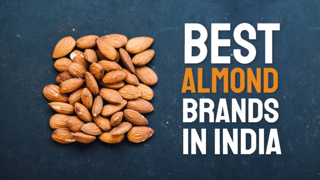 Best Almonds Brand in India 2024 Buying Guide & Reviews