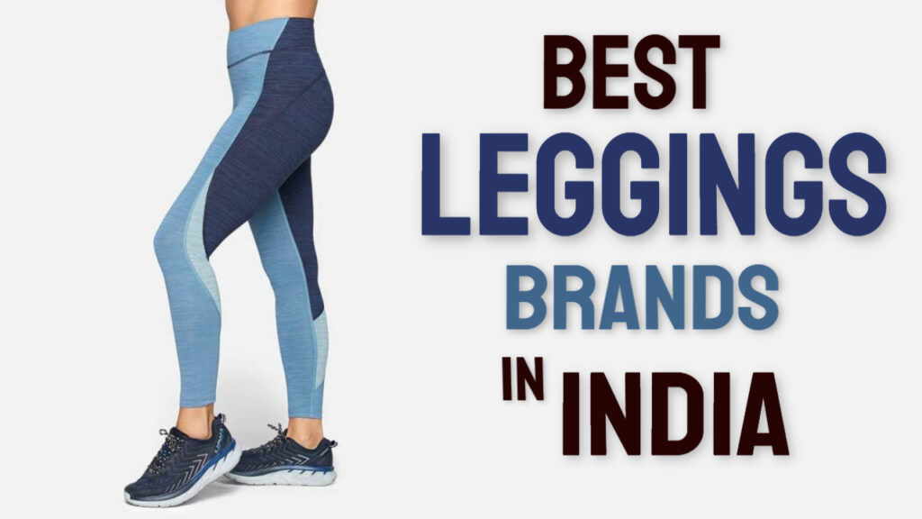Best Leggings Brands in India 2024 Buying Guide Price List