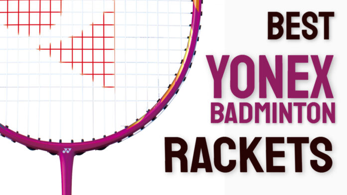 best yonex badminton racket