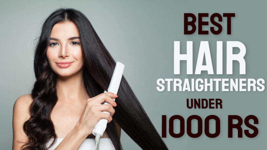 Best Hair Straighteners Under 1000 in India 2024 Specs & Reviews