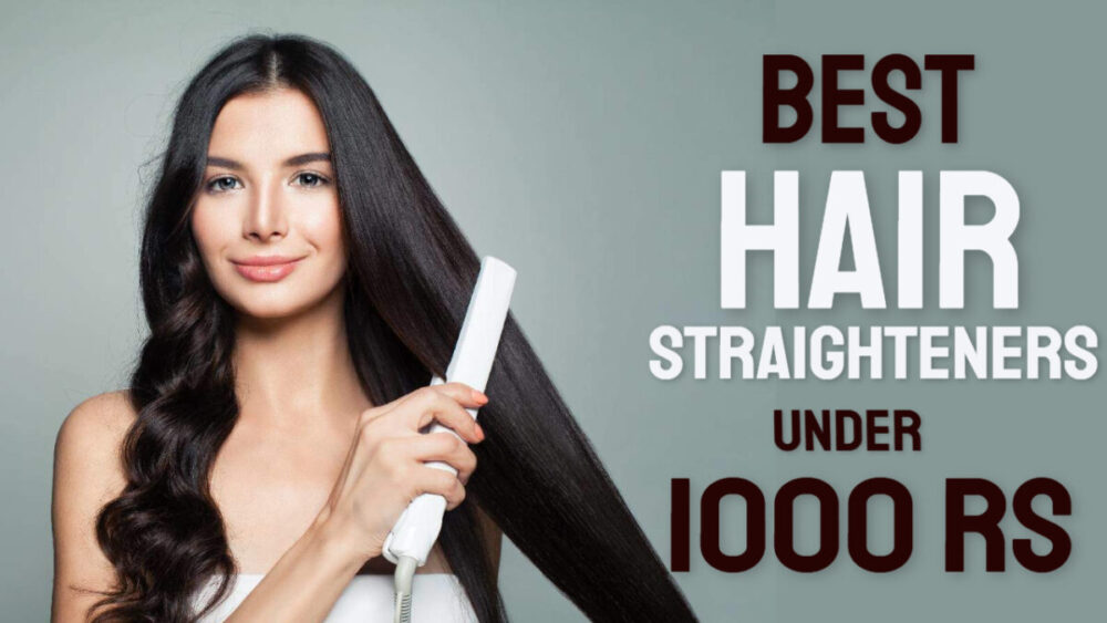Best Hair Straighteners Under 1000 in India 2023 - Specs & Reviews